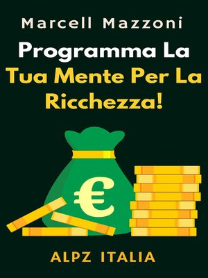 cover image of Programma La Tua Mente Per La Ricchezza!